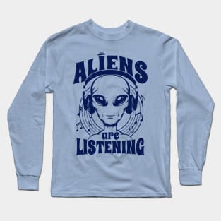 Aliens Are Listening Funny Music Lover Alien A Long Sleeve T-Shirt